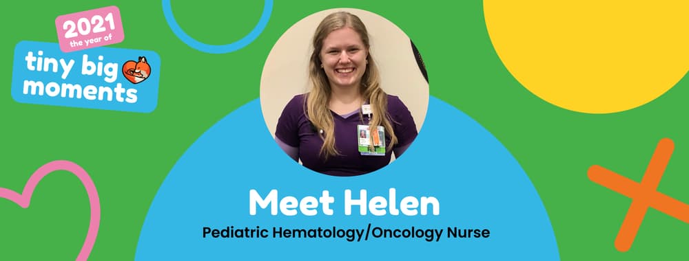 Meet Helen, Pediatric Hematology/Oncology Nurse!